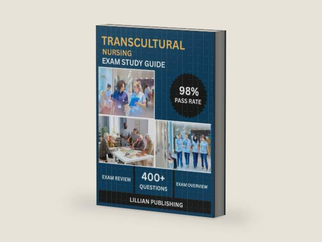 Transcultural Nursing Exam Study Guide 2025: Comprehensive Test Prep with Practice Questions, Cultural Assessment Models, and Patient Care Strategies for Transcultural Nursing Certification Success by Lillian Publishing