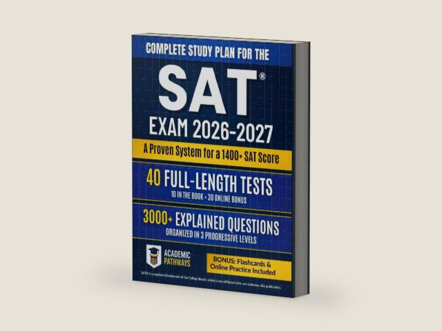 Complete Study Guide for the SAT® Exam: 3000+ Practice Questions, 10 Real Practice Tests, Smart Strategies, Weekly Goals & a Stress-Free Study Plan to Maximize Your Score! by ACADEMIC PATHWAYS