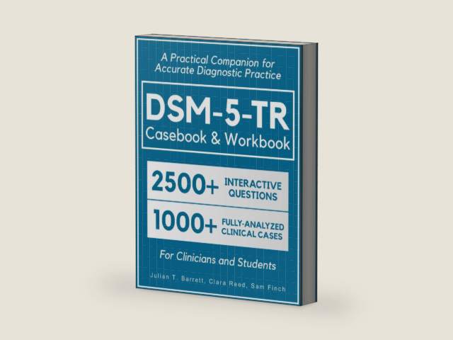 DSM-5-TR Casebook & Workbook • A Practical Companion for Accurate Diagnostic Practice: 2500+ Interactive Practice Questions and 1000+ Fully-Analyzed Clinical Cases for Clinicians and Students by Julian T. Barrett
