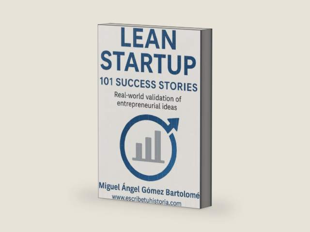Lean startup: 101 success stories: Real-world validation of entrepreneurial ideas by Miguel Ángel Gómez Bartolomé
