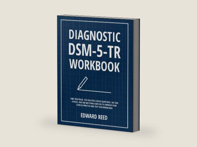 Diagnostic DSM-5-TR Workbook: 1400 True/False, 1120 Multiple Choice Questions, 140 Case Studies, and 840 Matching Exercises to Improve Your Clinical Practice and Test Your Knowledge by Edward Reed