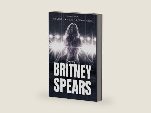 Britney Spears Biografie: Die Geschichte tief in meinem Herzen (German Edition) by Michael Hubbard