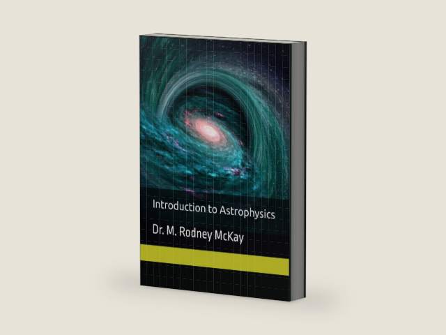 Introduction to Astrophysics by Dr. M. Rodney McKay