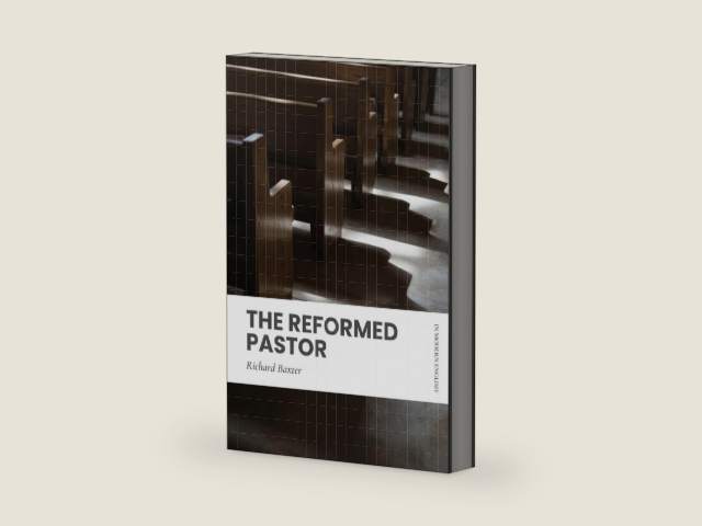 The Reformed Pastor: Modern, Updated Translation by Richard Baxter