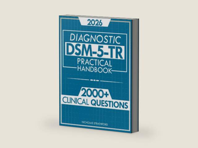 DSM-5-TR Diagnostic Practical Handbook: The Ultimate Guide to Master DSM-5-TR with Confidence | 2000 Clinical Questions and Case Studies Developed by Nicholas Strathford