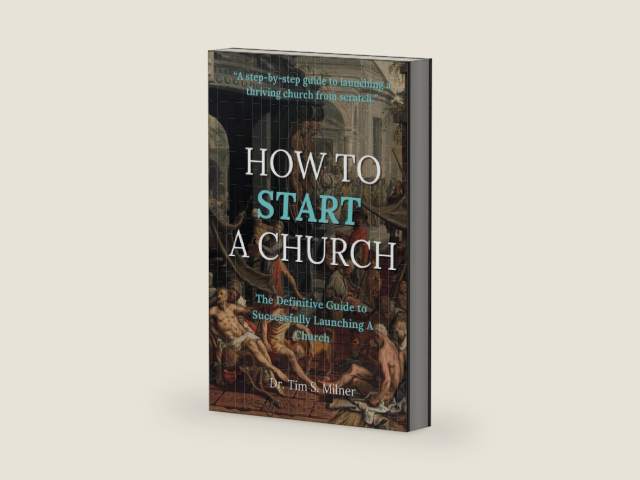 How to Start a Church: The Definitive Guide to Successfully Launching a Church by Dr. Tim S. Milner