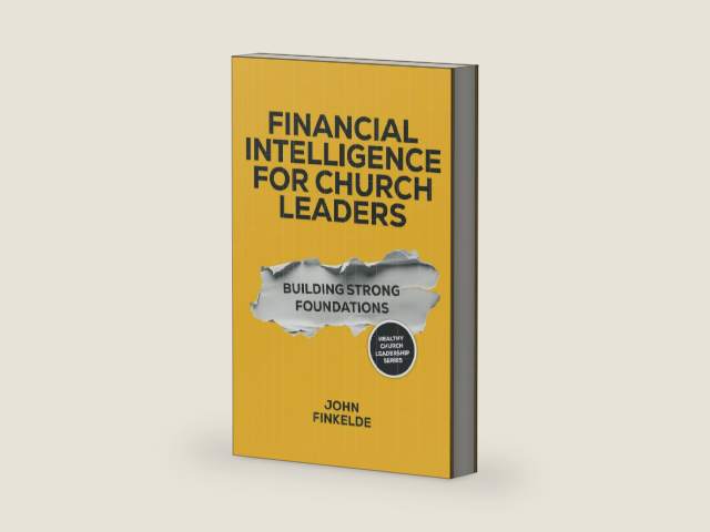 Financial Intelligence for Church Leaders: Building Strong Foundations (Healthy Church Leadership) by John Finkelde