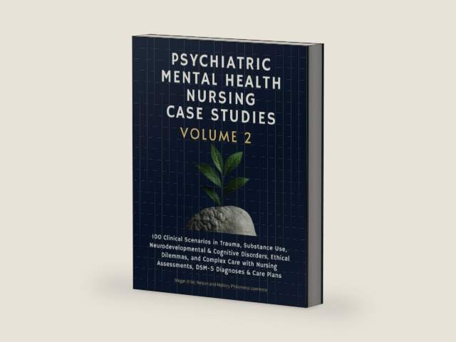 Psychiatric Mental Health Nursing Case Studies, Volume 2: 100 Clinical Scenarios in Trauma, Substance Use, Neurodevelopmental & Cognitive Disorders, ... Assessments, DSM-5 Diagnoses & Care Plans by Megan Kristi Nelson
