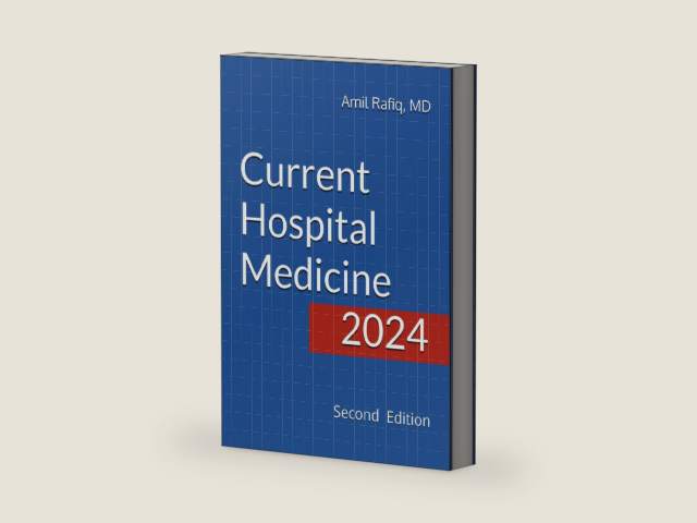 Current Hospital Medicine: Quick guide for management of common medical conditions in acute care setting, 2nd Edition by Amil Rafiq MD