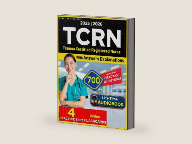 TCRN Study Guide - 700 Exam Practice Questions Based on updated Course Content for Trauma Certified Registered Nurse Certification ( 4 Full length Practice test with Answer Explanation) by Caroline Stuhlfaut
