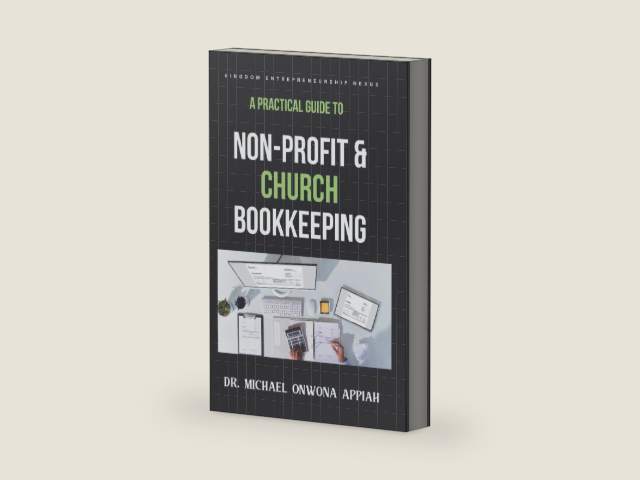 A Practical Guide to Non-Profit & Church Bookkeeping by Dr. Michael Onwona Appiah