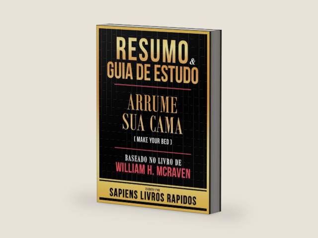 Resumo & Guia De Estudo - Arrume Sua Cama (Make Your Bed) - Baseado No Livro De William H. Mcraven (Portuguese Edition) by Sapiens Livros Rapidos