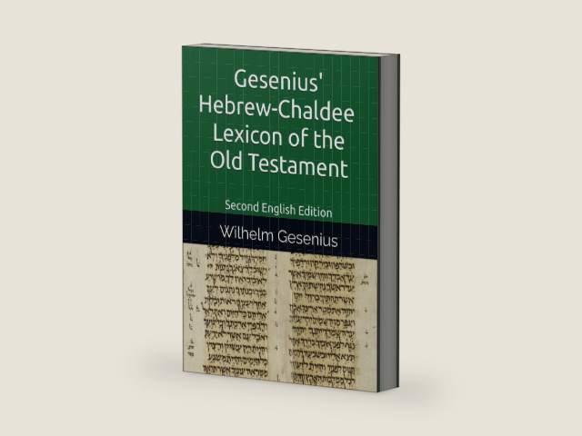 Gesenius' Hebrew-Chaldee (Aramaic) Lexicon of the Old Testament: Second English Edition (Important Works Related to the Study of the Old Testament (Tanakh).) by Wilhelm Gesenius