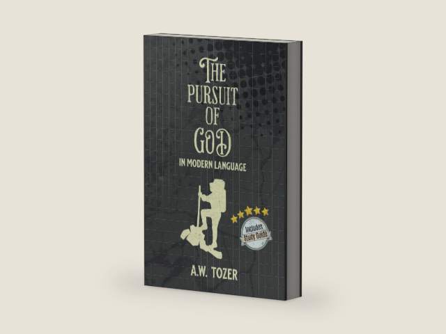 The Pursuit of God In Modern Language: With Study Guide (Annotated and Illustrated) by A.W. Tozer