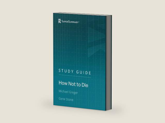 Study Guide: How Not to Die by Michael Greger, Gene Stone (SuperSummary) by SuperSummary