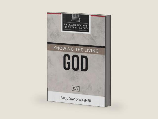 Knowing the Living God [KJV Edition] by Paul David Washer