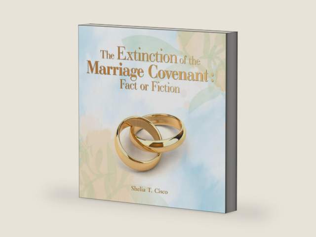 The Extinction of the Marriage Covenant : Fact or Fiction by Shelia T. Cisco