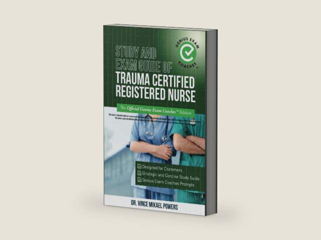 Study and Exam Guide of Trauma Certified Registered Nurse: The Official Genius Exam Coaches Edition (Test Preparation) by Dr. Vince Mikael Powers