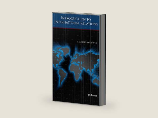 Introduction to International Relations: A basic understanding guide to IR (Political Science: International Relations - IR Book 1) by Beena