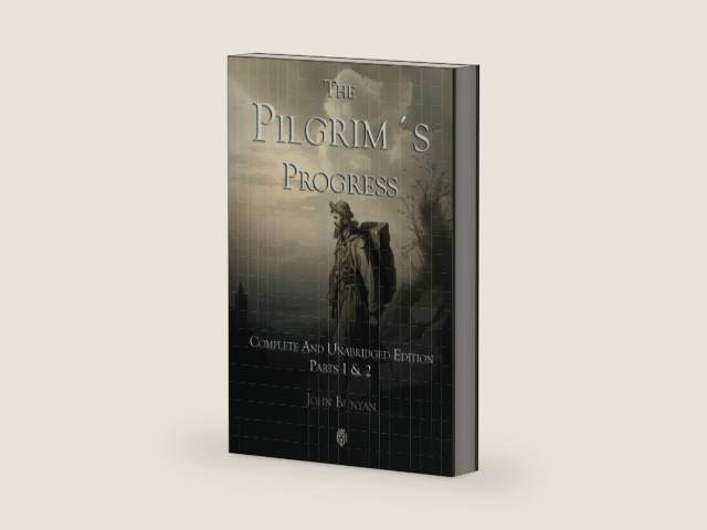 The Pilgrim´s Progress | Complete And Unabridged Edition | Parts 1 & 2 by John Bunyan