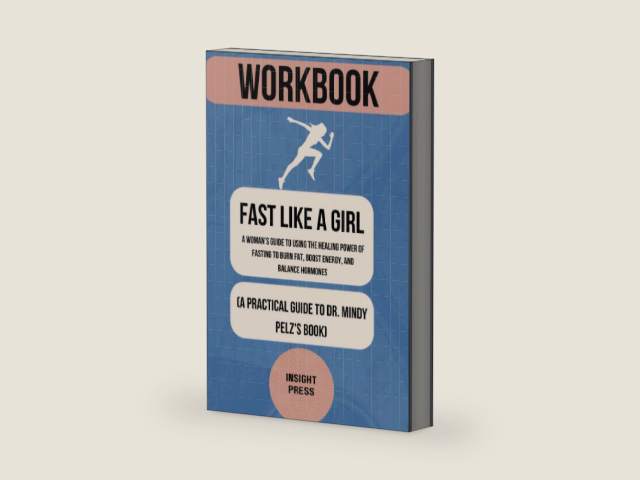 Workbook: Fast Like A Girl: A Guide to Dr. Mindy Pelz's Book (Health & Wellness Workbook) by Insight Press