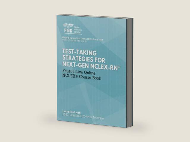 Test Taking Strategies for Next-Gen NCLEX-RN®: Live Online NCLEX® Course Book by Feuer Nursing Review