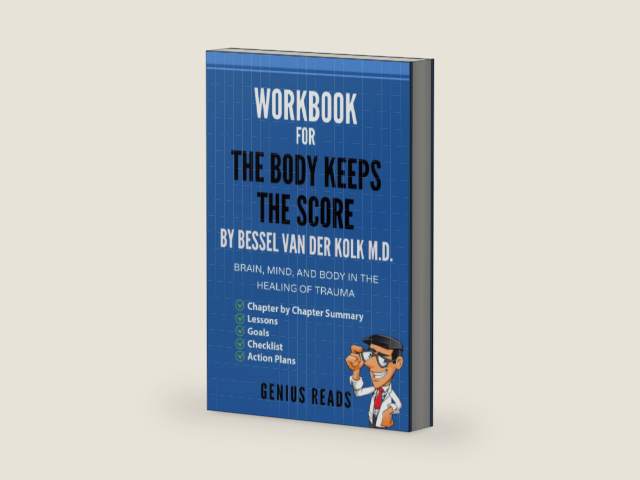 Workbook for The Body Keeps The Score by Bessel Van Der Kolk M.D.: Brain, Mind, and Body in the Healing of Trauma by Genius Reads