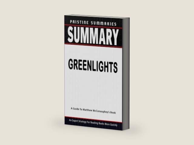SUMMARY OF GREENLIGHTS: By Matthew McConaughey - An Expert Strategy For Reading Books More Quickly by Pristine Summaries