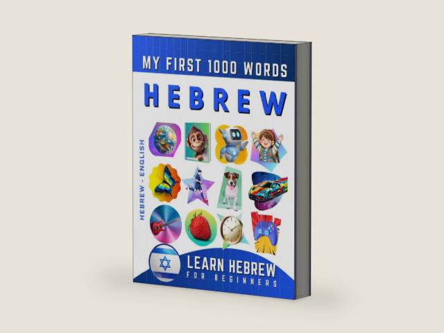Learn Hebrew for Beginners, My First 1000 Words: Bilingual Hebrew - English Language Learning Book for Kids & Adults by Effie Delarosa