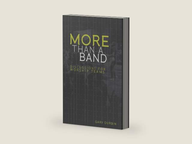 More Than A Band: Discussions For Worship Teams by Gary Durbin