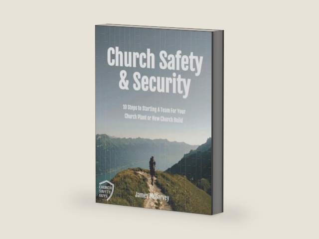 Church Safety & Security: 10 Steps to Starting a Team for Your Church Plant or New Church Build by James P McGarvey