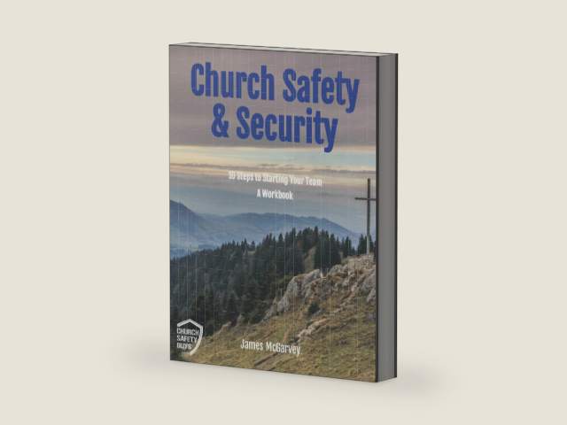 Church Safety & Security: 10 Steps to Starting Your Team ~ A Workbook by James P McGarvey
