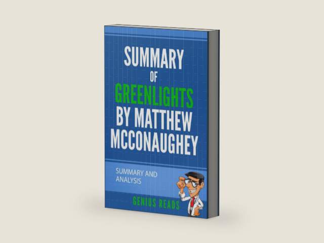 Summary of Greenlights by Matthew McConaughey: Summary and Analysis by Genius Reads