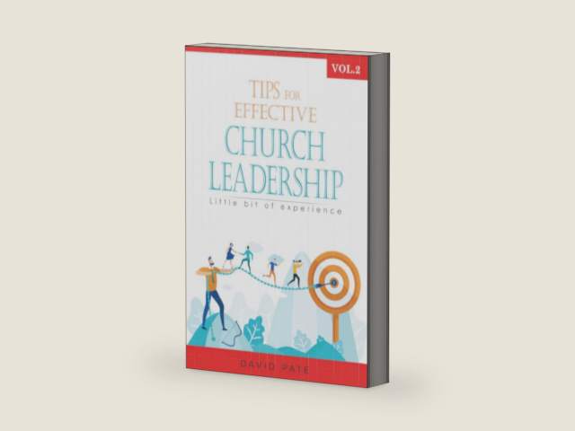 Tips for effective Church Leadership Volume 2: Little bit of experience by David Pate