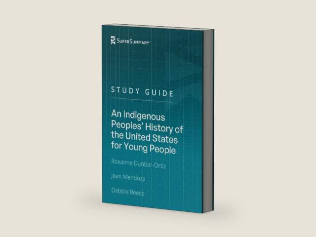 Study Guide: An Indigenous Peoples’ History of the United States for Young People by Roxanne Dunbar-Ortiz, Jean Mendoza, and Debbie Reese (SuperSummary) by SuperSummary