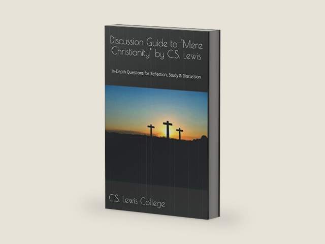 Discussion Guide to Mere Christianity by C.S. Lewis: In-Depth Questions for Reflection, Study & Discussion by C.S. Lewis College