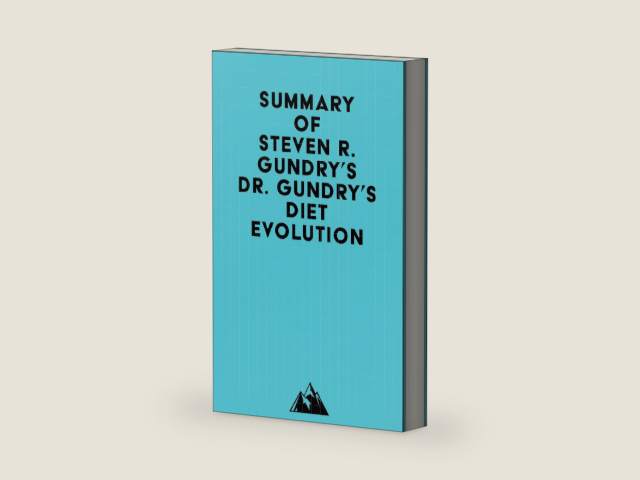 Summary of Dr. Steven R. Gundry's Dr. Gundry's Diet Evolution by Everest Media