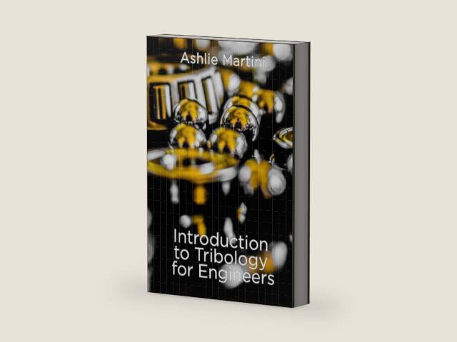 Introduction to Tribology for Engineers by Ashlie Martini