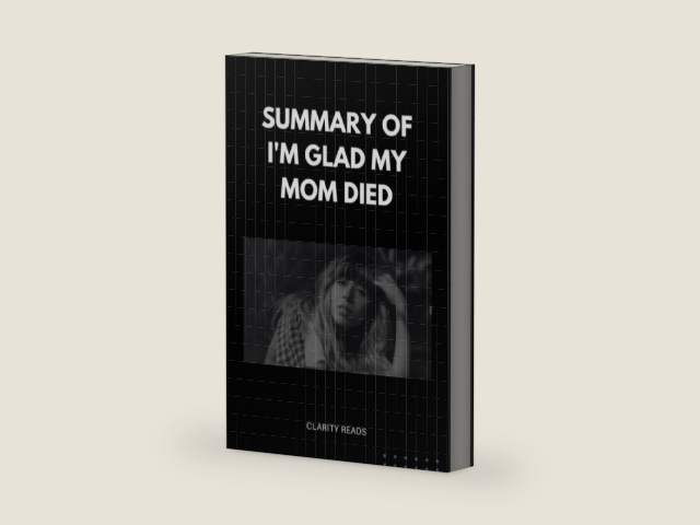 SUMMARY AND ANALYSIS OF I'M GLAD MY MOM DIED by Clarity Reads