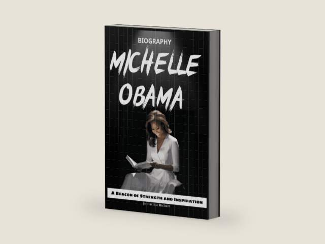 MICHELLE OBAMA BIOGRAPHY: A Beacon of Strength and Inspiration by Jeremy Ray Hulburt
