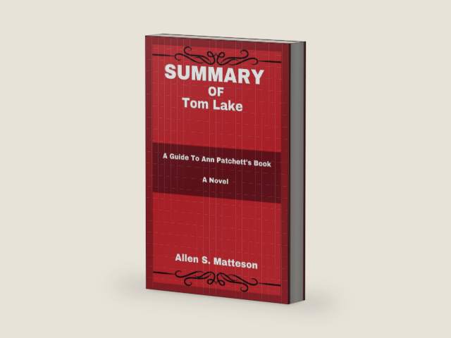 SUMMARY OF Tom Lake: A Guide To Ann Patchett's Book : A Novel (Study Smart Summaries by Allen S. Matteson) by Allen S. Matteson