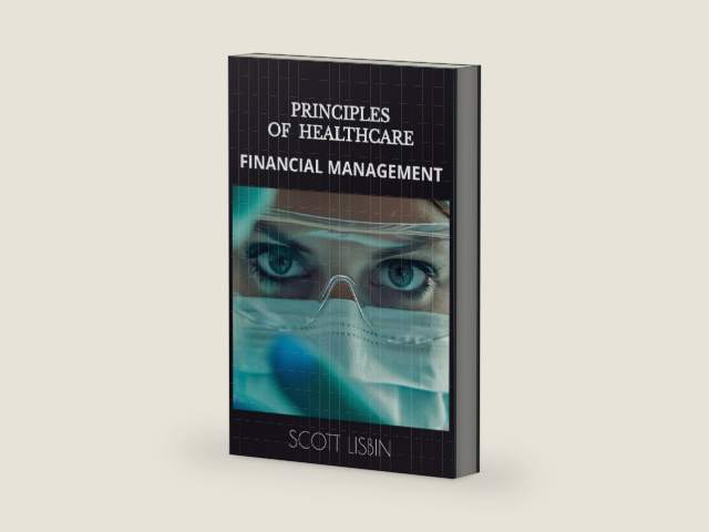 Principles of Healthcare Financial Management by Scott Lisbin