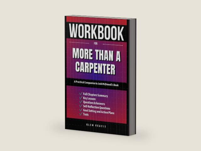 Workbook for More than a Carpenter: A Practical Companion to Josh McDowell's Book by Glen Reavis