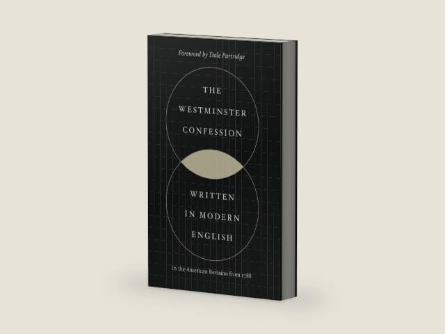 The Westminster Confession of Faith: In Modern English by Westminster Divines