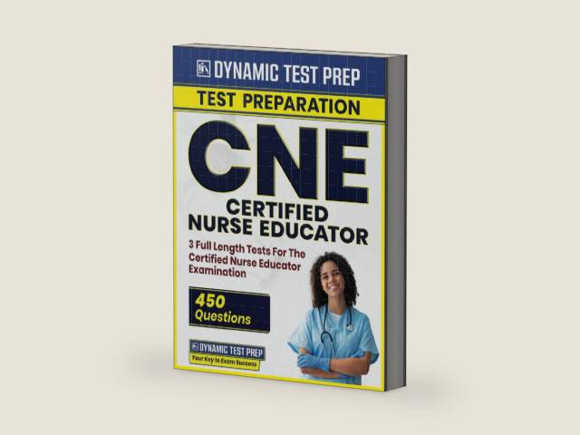 CNE - Certified Nurse Educator 2023-2024 - 3 Full Length Tests For The Certified Nurse Educator Examination (450 Questions & Answers) by Dynamic Prep