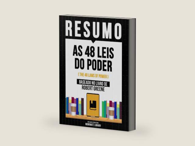 Resumo - As 48 Leis Do Poder (The 48 Laws Of Power) - Baseado No Livro De Robert Greene (Portuguese Edition) by Bookmate Editorial