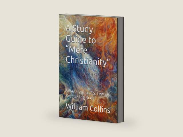 A Study Guide to “Mere Christianity”: An Analysis of C.S. Lewis Best Selling Book by William Collins