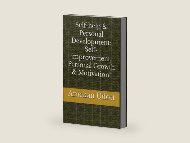 Self-help & Personal Development: Self-improvement, Personal Growth & Motivation! by Aniekan Udott
