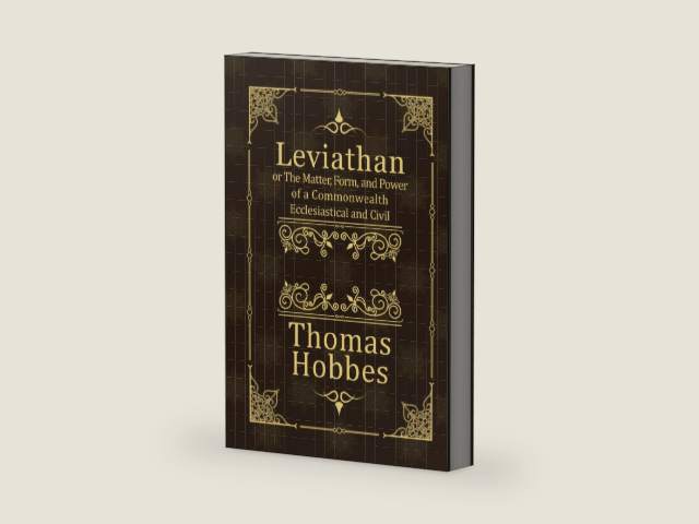 Leviathan: or The Matter, Form, and Power of a Commonwealth Ecclesiastical and Civil (Complete, Modernised) by Thomas Hobbes