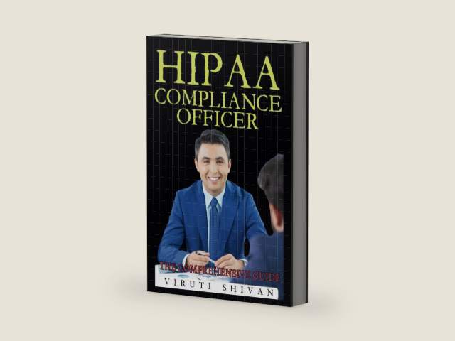 HIPAA Compliance Officer - The Comprehensive Guide: Mastering Privacy and Security in Healthcare Management (Vanguard Professions: Pioneers of the Modern World) by VIRUTI SHIVAN